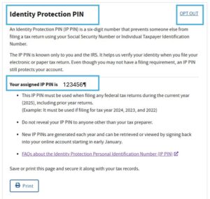 Screenshot of an IRS page displaying an assigned Identity Protection PIN (IP PIN). The section explains the purpose of the IP PIN as a six-digit number required to file federal tax returns and prevent unauthorized use of Social Security or Taxpayer Identification Numbers. The assigned IP PIN example is '123456,' with instructions emphasizing its use for tax years 2025, 2024, and 2023, not sharing the PIN with others, and that a new PIN is generated each year. A print button is located at the bottom of the page.